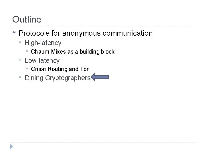 Outline Protocols for anonymous communication High-latency Low-latency Chaum Mixes as a building block Onion