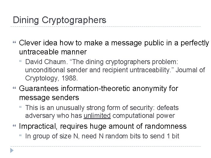 Dining Cryptographers Clever idea how to make a message public in a perfectly untraceable