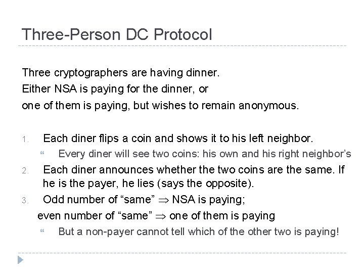 Three-Person DC Protocol Three cryptographers are having dinner. Either NSA is paying for the