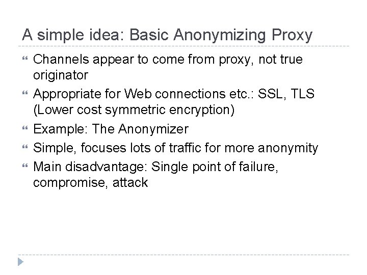 A simple idea: Basic Anonymizing Proxy Channels appear to come from proxy, not true