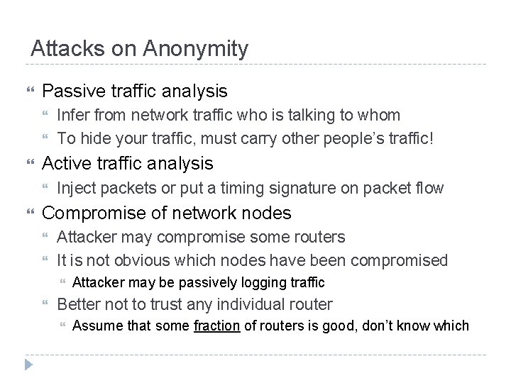 Attacks on Anonymity Passive traffic analysis Active traffic analysis Infer from network traffic who