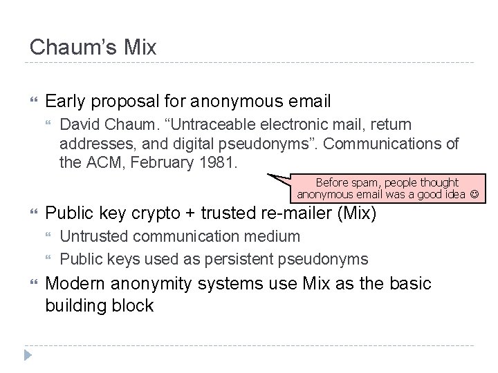 Chaum’s Mix Early proposal for anonymous email David Chaum. “Untraceable electronic mail, return addresses,