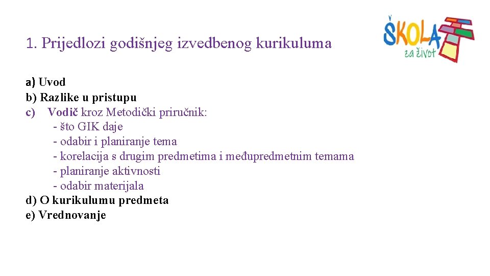 1. Prijedlozi godišnjeg izvedbenog kurikuluma a) Uvod b) Razlike u pristupu c) Vodič kroz