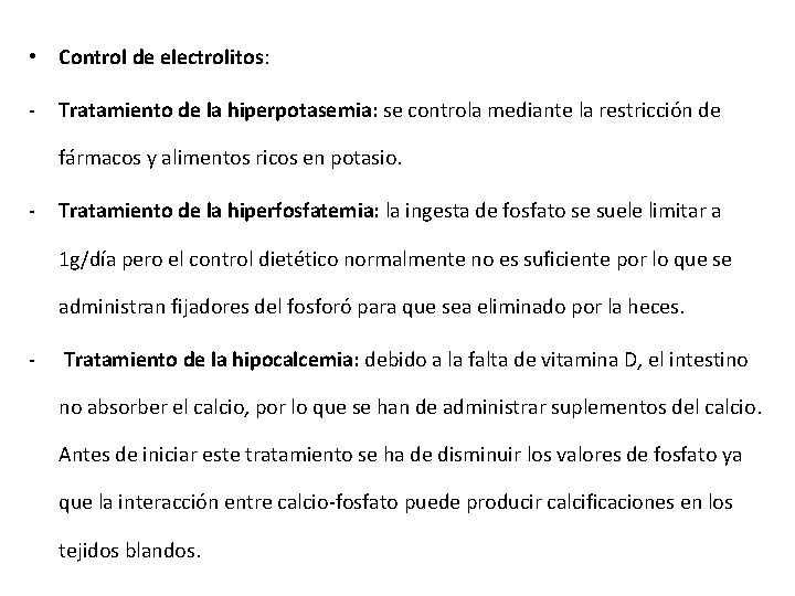 • Control de electrolitos: - Tratamiento de la hiperpotasemia: se controla mediante la • Control de electrolitos: - Tratamiento de la hiperpotasemia: se controla mediante la