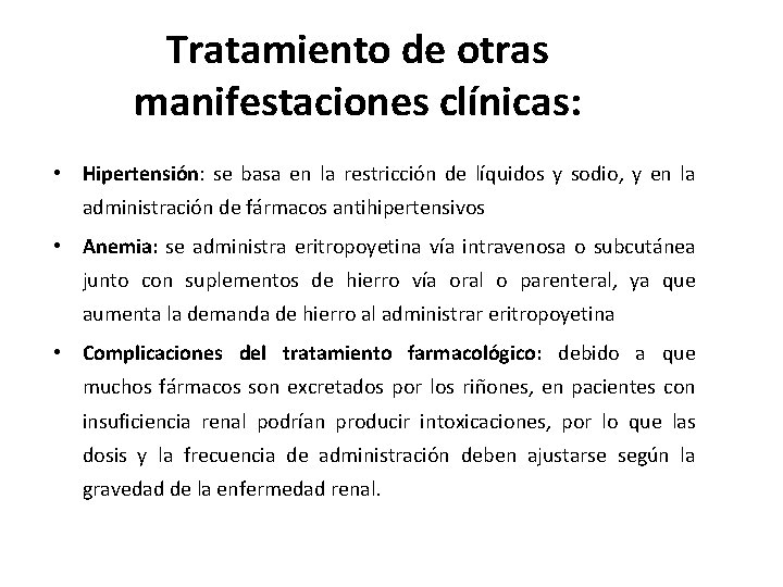 Tratamiento de otras manifestaciones clínicas: • Hipertensión: se basa en la restricción de líquidos Tratamiento de otras manifestaciones clínicas: • Hipertensión: se basa en la restricción de líquidos
