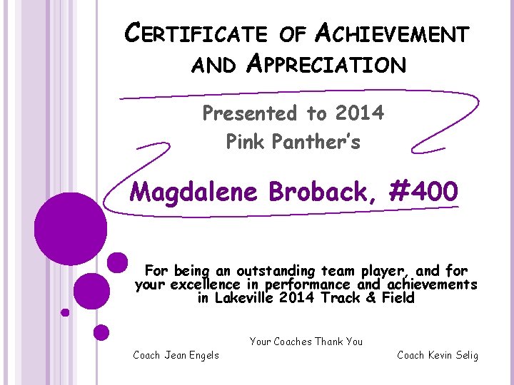 CERTIFICATE OF ACHIEVEMENT AND APPRECIATION Presented to 2014 Pink Panther’s Magdalene Broback, #400 For