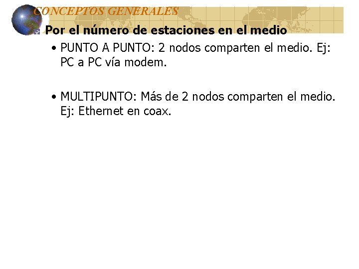 CONCEPTOS GENERALES Por el número de estaciones en el medio • PUNTO A PUNTO: CONCEPTOS GENERALES Por el número de estaciones en el medio • PUNTO A PUNTO: