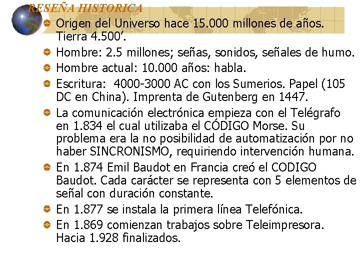 RESEÑA HISTORICA Origen del Universo hace 15. 000 millones de años. Tierra 4. 500’. RESEÑA HISTORICA Origen del Universo hace 15. 000 millones de años. Tierra 4. 500’.