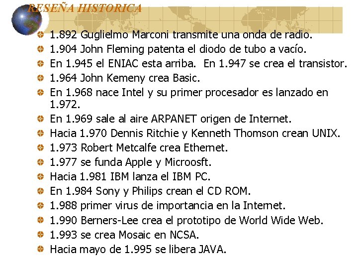 RESEÑA HISTORICA 1. 892 Guglielmo Marconi transmite una onda de radio. 1. 904 John RESEÑA HISTORICA 1. 892 Guglielmo Marconi transmite una onda de radio. 1. 904 John