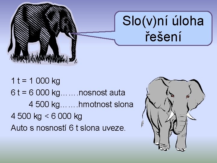 Slo(v)ní úloha řešení 1 t = 1 000 kg 6 t = 6 000