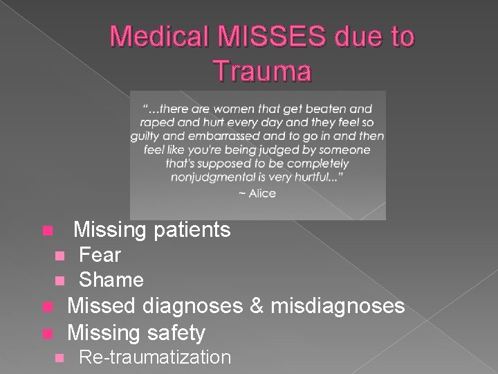 Medical MISSES due to Trauma n n n Missing patients Fear Shame Missed diagnoses Medical MISSES due to Trauma n n n Missing patients Fear Shame Missed diagnoses