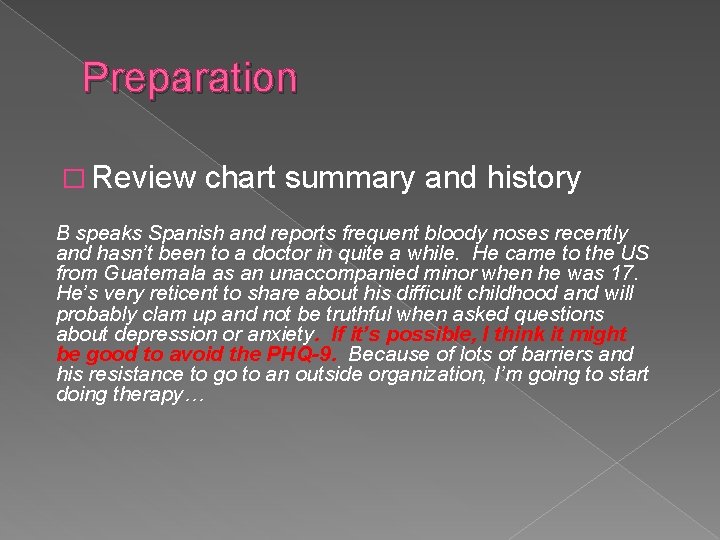 Preparation � Review chart summary and history B speaks Spanish and reports frequent bloody Preparation � Review chart summary and history B speaks Spanish and reports frequent bloody