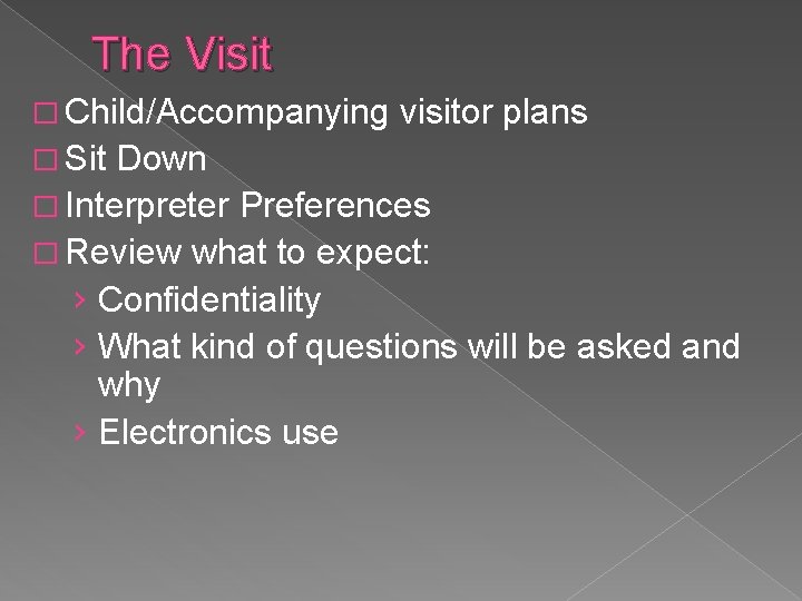 The Visit � Child/Accompanying visitor plans � Sit Down � Interpreter Preferences � Review The Visit � Child/Accompanying visitor plans � Sit Down � Interpreter Preferences � Review