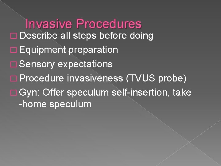 Invasive Procedures � Describe all steps before doing � Equipment preparation � Sensory expectations Invasive Procedures � Describe all steps before doing � Equipment preparation � Sensory expectations