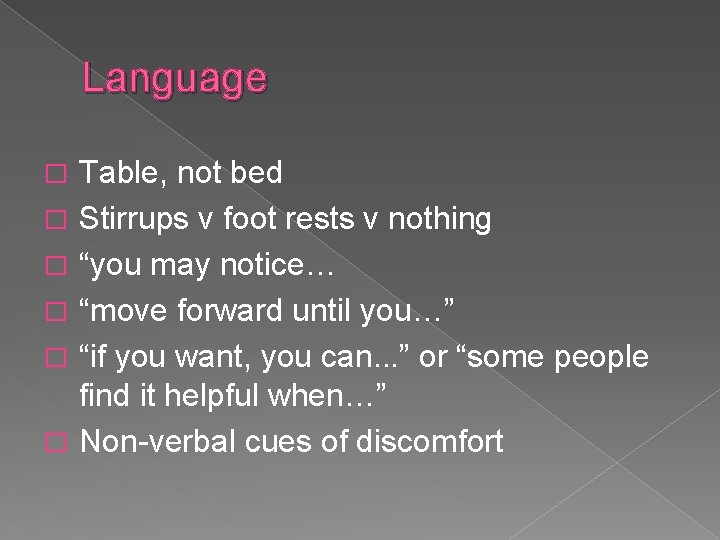 Language � � � Table, not bed Stirrups v foot rests v nothing “you Language � � � Table, not bed Stirrups v foot rests v nothing “you