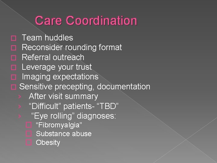 Care Coordination � � � Team huddles Reconsider rounding format Referral outreach Leverage Care Coordination � � � Team huddles Reconsider rounding format Referral outreach Leverage