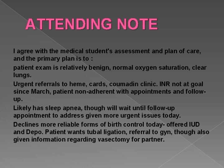 ATTENDING NOTE I agree with the medical student's assessment and plan of care, and ATTENDING NOTE I agree with the medical student's assessment and plan of care, and