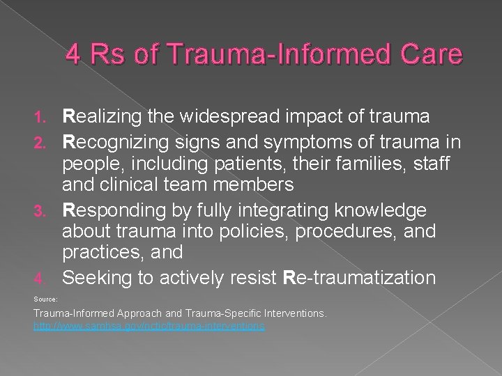 4 Rs of Trauma-Informed Care Realizing the widespread impact of trauma 2. Recognizing signs 4 Rs of Trauma-Informed Care Realizing the widespread impact of trauma 2. Recognizing signs