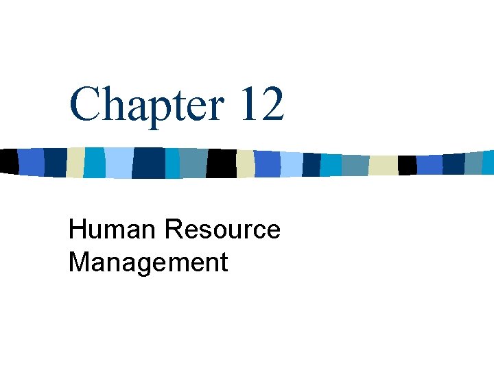 Chapter 12 Human Resource Management 