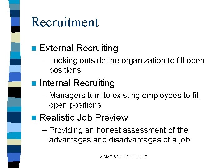 Recruitment n External Recruiting – Looking outside the organization to fill open positions n