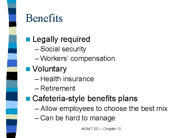 Benefits n Legally required – Social security – Workers’ compensation n Voluntary – Health