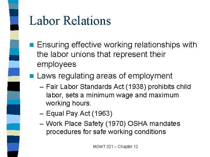 Labor Relations Ensuring effective working relationships with the labor unions that represent their employees