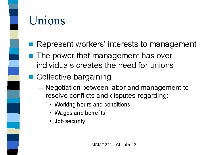Unions Represent workers’ interests to management n The power that management has over individuals