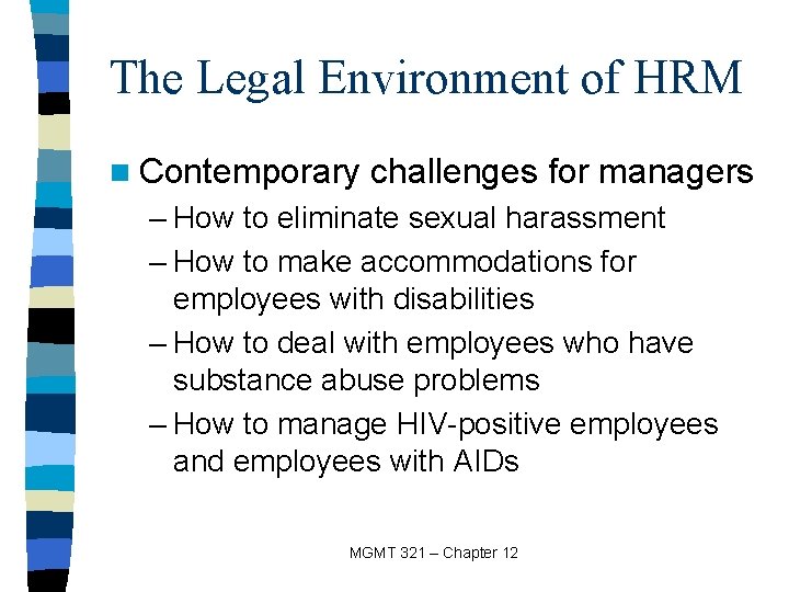 The Legal Environment of HRM n Contemporary challenges for managers – How to eliminate