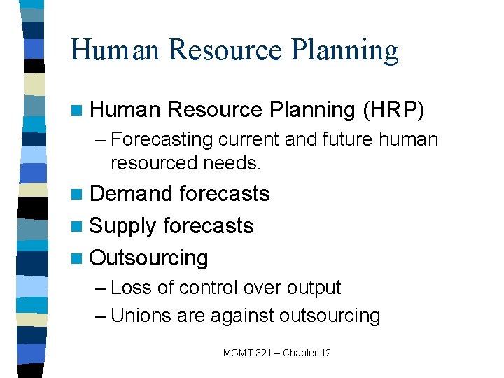 Human Resource Planning n Human Resource Planning (HRP) – Forecasting current and future human