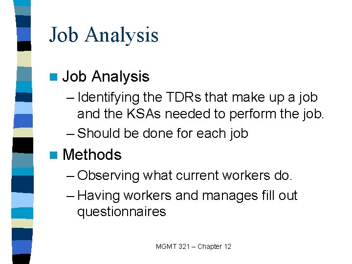 Job Analysis n Job Analysis – Identifying the TDRs that make up a job