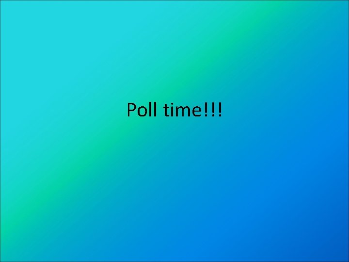 Poll time!!! 