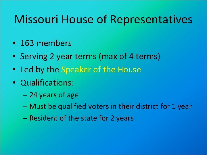 Missouri House of Representatives • • 163 members Serving 2 year terms (max of