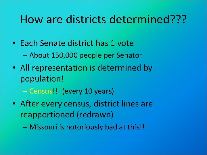 How are districts determined? ? ? • Each Senate district has 1 vote –