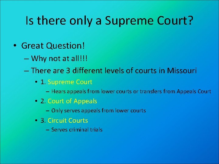 Is there only a Supreme Court? • Great Question! – Why not at all!!!