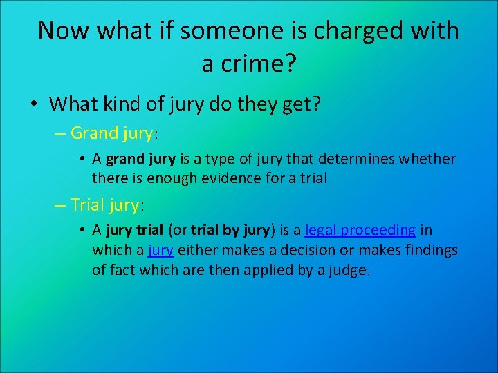 Now what if someone is charged with a crime? • What kind of jury