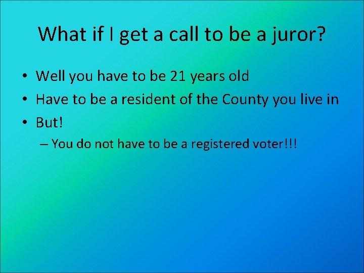 What if I get a call to be a juror? • Well you have