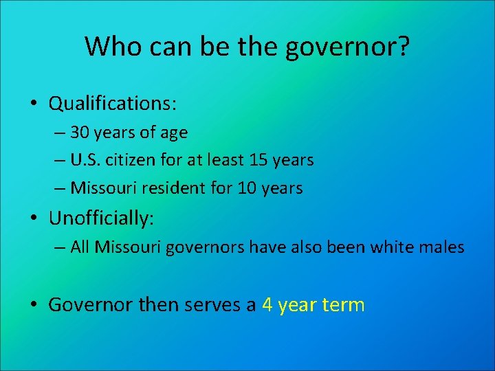 Who can be the governor? • Qualifications: – 30 years of age – U.