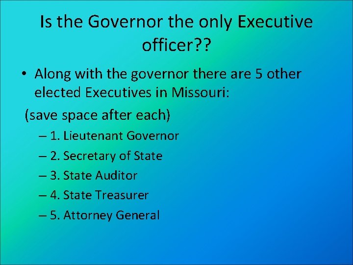 Is the Governor the only Executive officer? ? • Along with the governor there