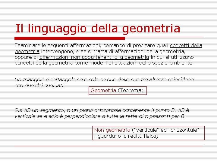 Il linguaggio della geometria Esaminare le seguenti affermazioni, cercando di precisare quali concetti della