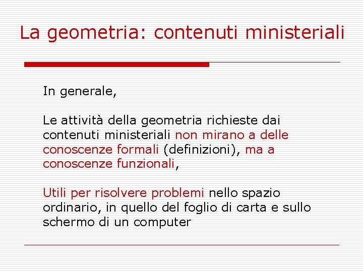 La geometria: contenuti ministeriali In generale, Le attività della geometria richieste dai contenuti ministeriali