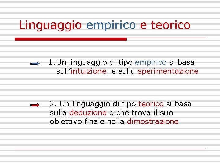 Linguaggio empirico e teorico 1. Un linguaggio di tipo empirico si basa sull’intuizione e