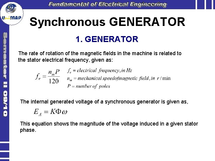 Synchronous GENERATOR 1. GENERATOR The rate of rotation of the magnetic fields in the