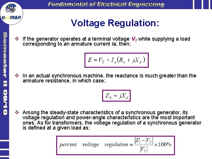 Voltage Regulation: v If the generator operates at a terminal voltage VT while supplying