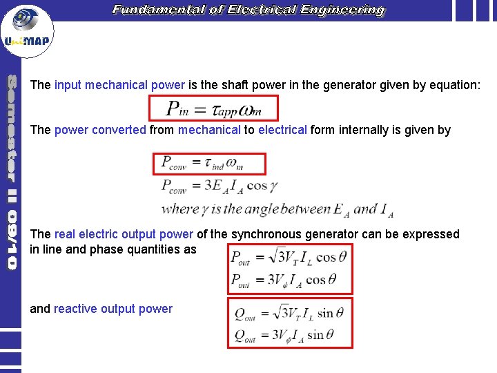 The input mechanical power is the shaft power in the generator given by equation: