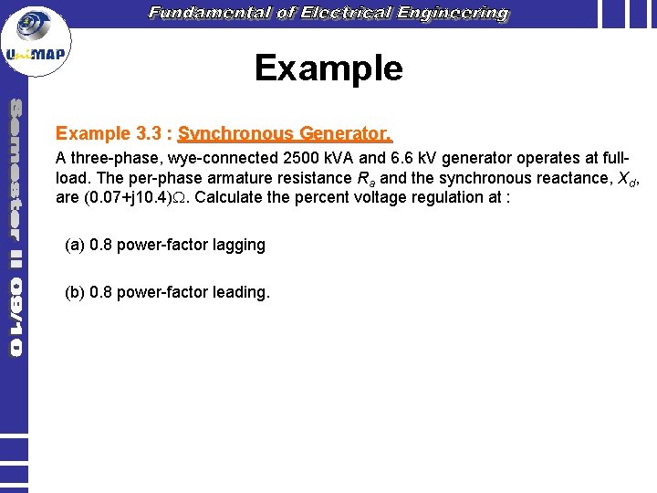 Example 3. 3 : Synchronous Generator. A three-phase, wye-connected 2500 k. VA and 6.