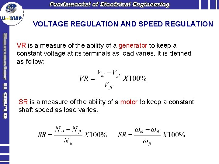 VOLTAGE REGULATION AND SPEED REGULATION VR is a measure of the ability of a