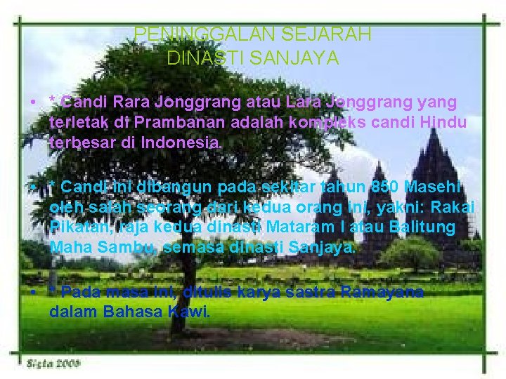 PENINGGALAN SEJARAH DINASTI SANJAYA • * Candi Rara Jonggrang atau Lara Jonggrang yang terletak