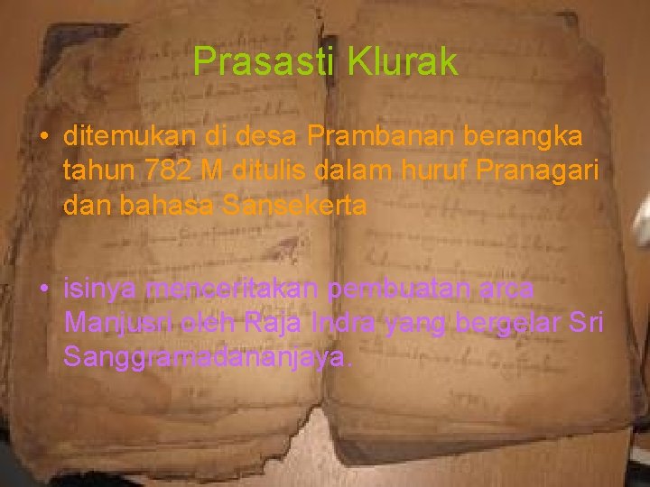 Prasasti Klurak • ditemukan di desa Prambanan berangka tahun 782 M ditulis dalam huruf