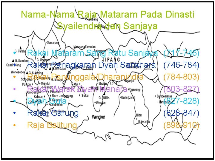 Nama-Nama Raja Mataram Pada Dinasti Syailendra dan Sanjaya • • Rakai Mataram Sang Ratu
