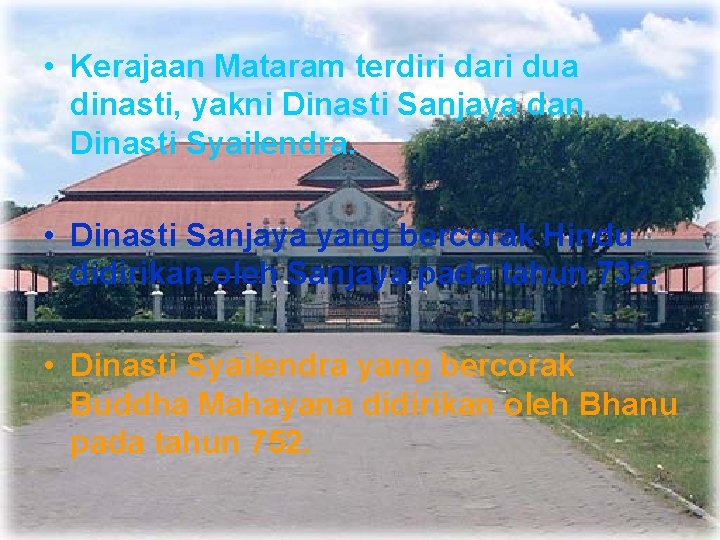  • Kerajaan Mataram terdiri dari dua dinasti, yakni Dinasti Sanjaya dan Dinasti Syailendra.